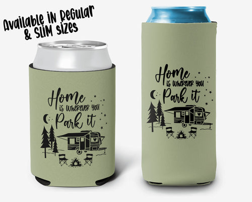 Camping Home is Where you Park it Can Cooler,  Camping Personalized Can Cooler Sleeve